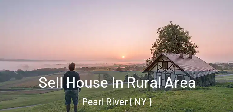  Sell House In Rural Area Pearl River ( NY )
