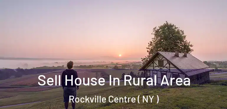  Sell House In Rural Area Rockville Centre ( NY )
