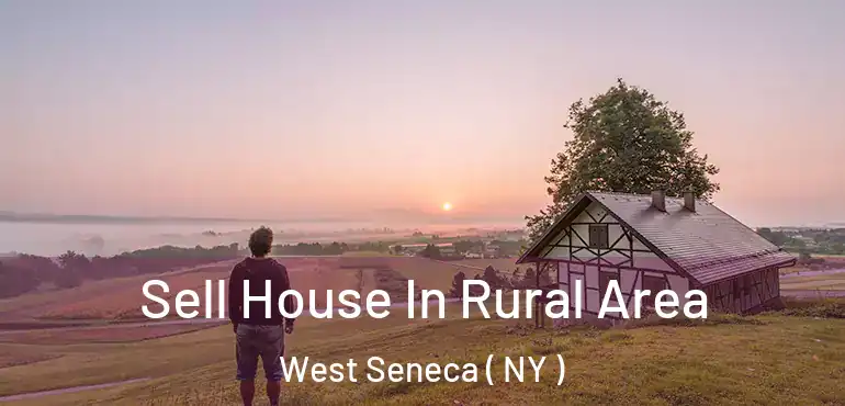  Sell House In Rural Area West Seneca ( NY )