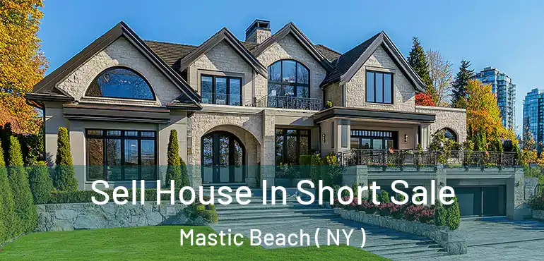  Sell House In Short Sale Mastic Beach ( NY )