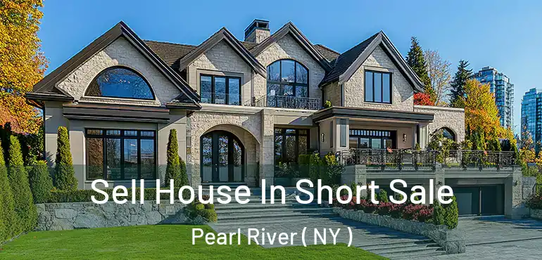  Sell House In Short Sale Pearl River ( NY )