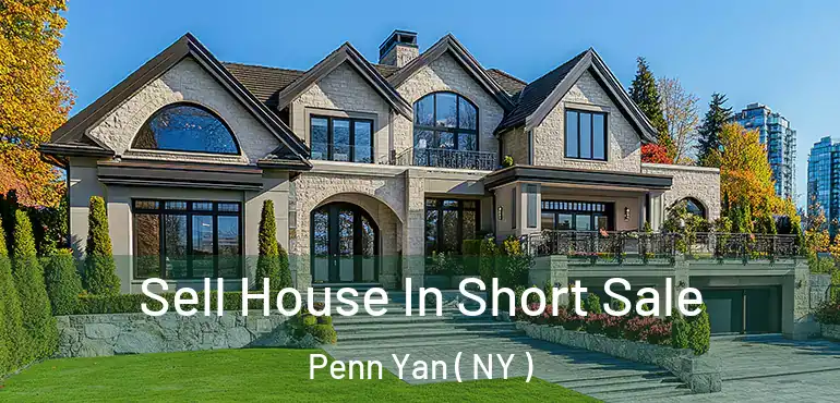  Sell House In Short Sale Penn Yan ( NY )