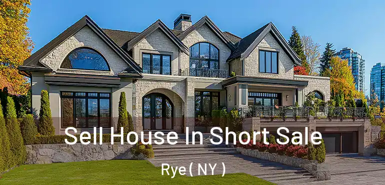  Sell House In Short Sale Rye ( NY )