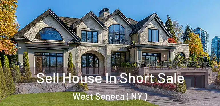  Sell House In Short Sale West Seneca ( NY )