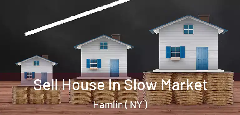  Sell House In Slow Market Hamlin ( NY )