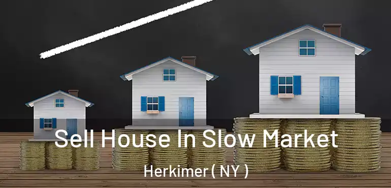  Sell House In Slow Market Herkimer ( NY )
