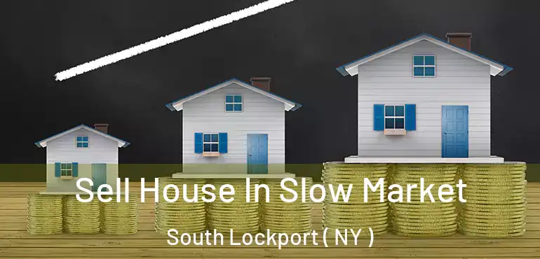  Sell House In Slow Market South Lockport ( NY )