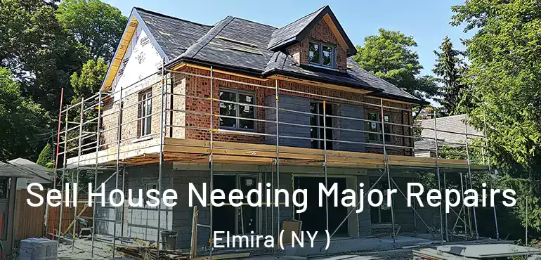  Sell House Needing Major Repairs Elmira ( NY )