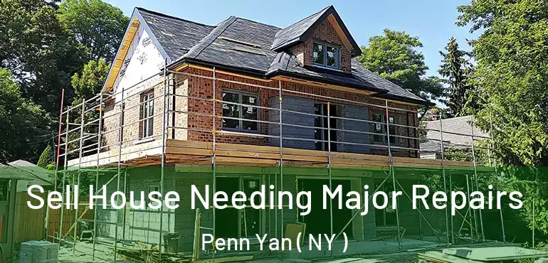  Sell House Needing Major Repairs Penn Yan ( NY )