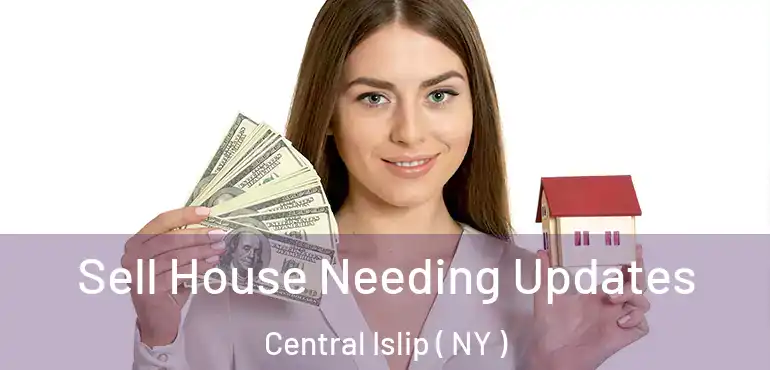  Sell House Needing Updates Central Islip ( NY )