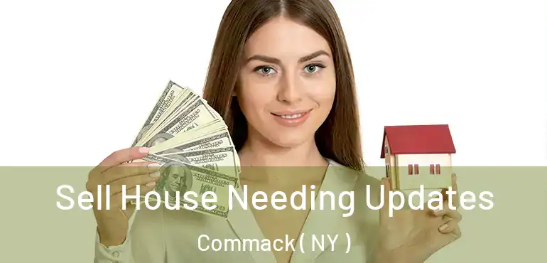  Sell House Needing Updates Commack ( NY )