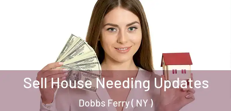  Sell House Needing Updates Dobbs Ferry ( NY )