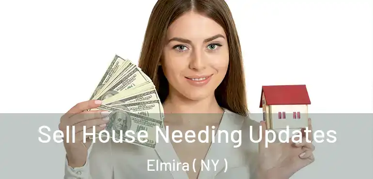  Sell House Needing Updates Elmira ( NY )