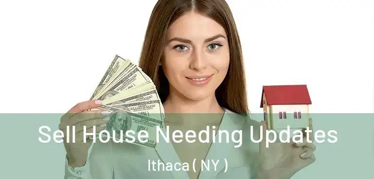  Sell House Needing Updates Ithaca ( NY )