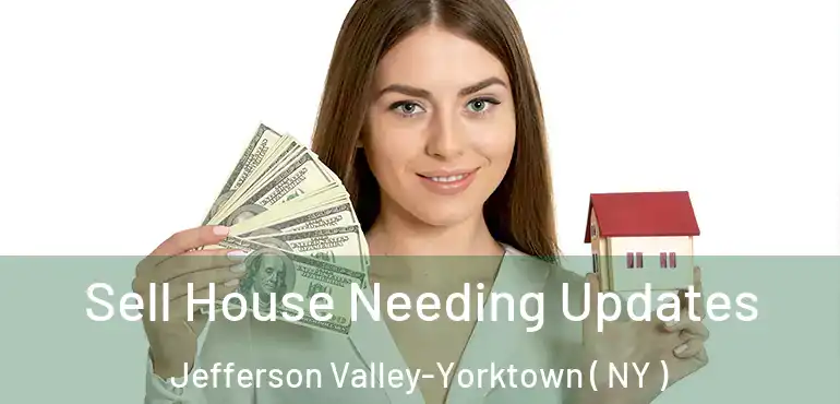  Sell House Needing Updates Jefferson Valley-Yorktown ( NY )