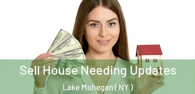  Sell House Needing Updates Lake Mohegan ( NY )