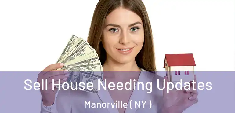  Sell House Needing Updates Manorville ( NY )