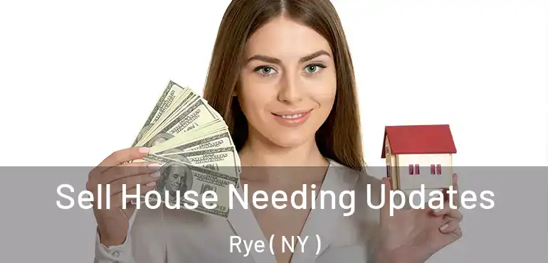  Sell House Needing Updates Rye ( NY )