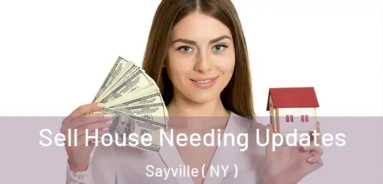 Sell House Needing Updates Sayville ( NY )
