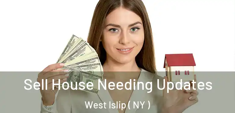  Sell House Needing Updates West Islip ( NY )