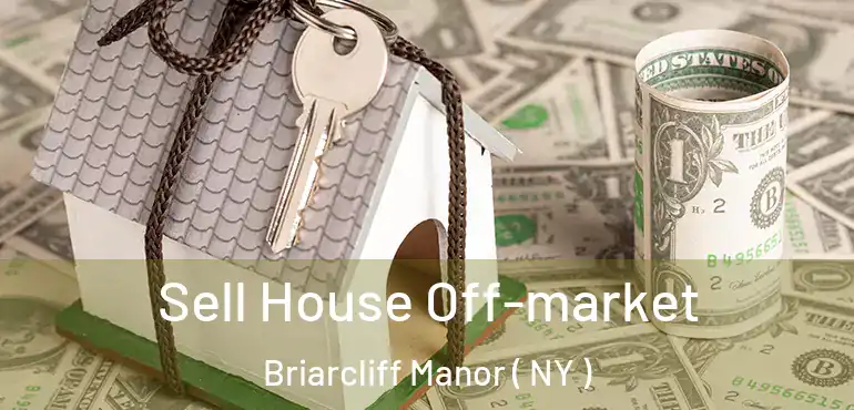  Sell House Off-market Briarcliff Manor ( NY )