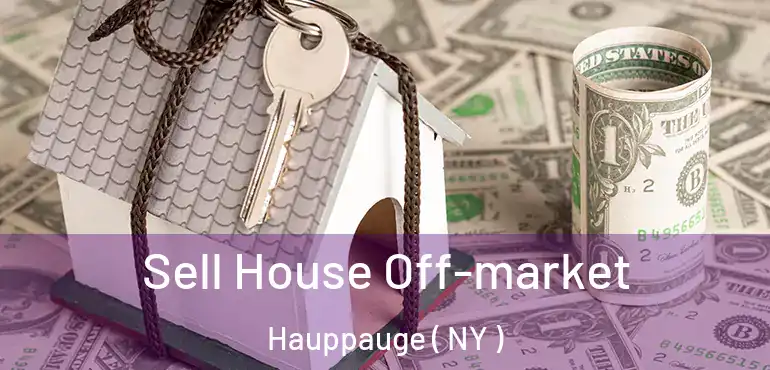  Sell House Off-market Hauppauge ( NY )