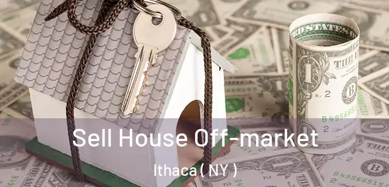  Sell House Off-market Ithaca ( NY )