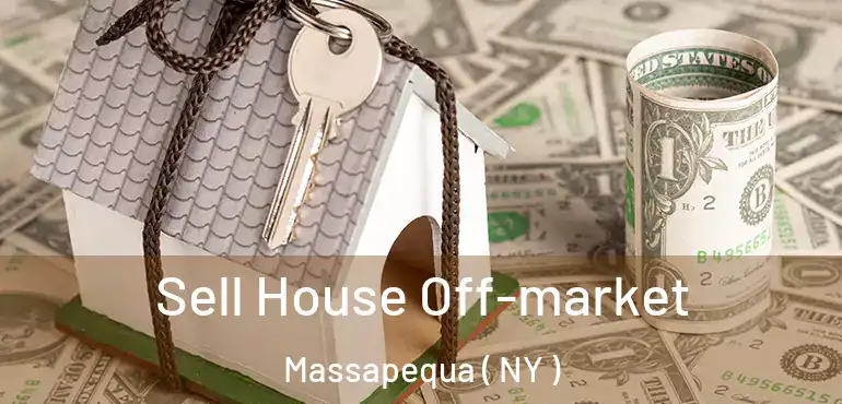  Sell House Off-market Massapequa ( NY )