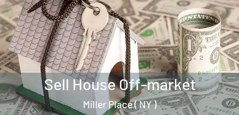  Sell House Off-market Miller Place ( NY )