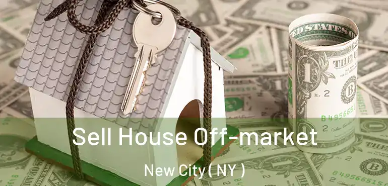  Sell House Off-market New City ( NY )