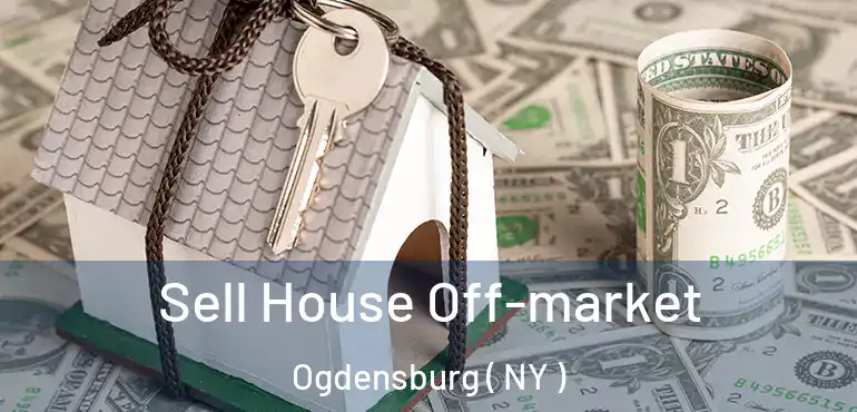  Sell House Off-market Ogdensburg ( NY )
