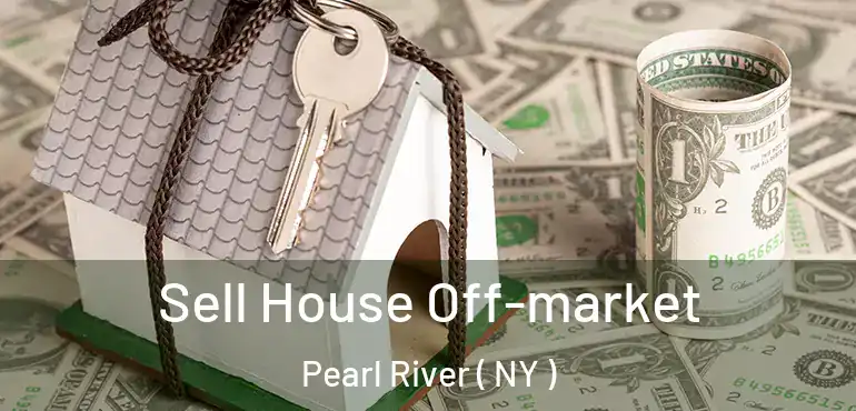  Sell House Off-market Pearl River ( NY )