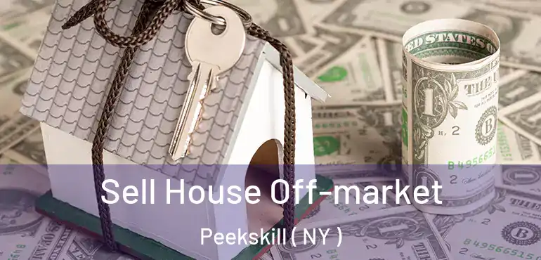  Sell House Off-market Peekskill ( NY )