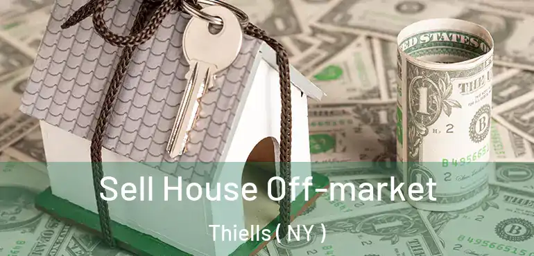  Sell House Off-market Thiells ( NY )