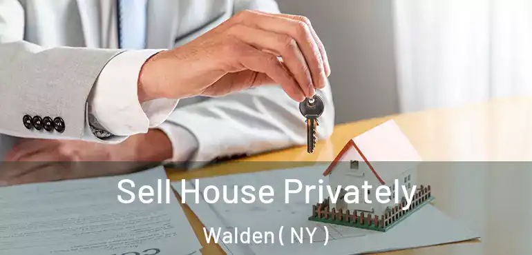  Sell House Privately Walden ( NY )