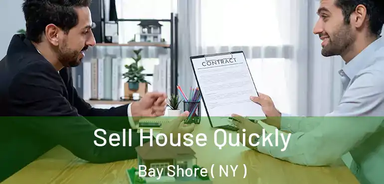  Sell House Quickly Bay Shore ( NY )