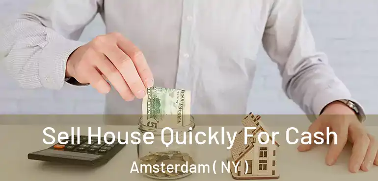  Sell House Quickly For Cash Amsterdam ( NY )