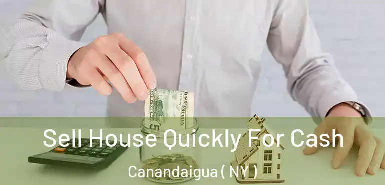  Sell House Quickly For Cash Canandaigua ( NY )
