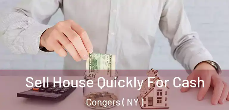  Sell House Quickly For Cash Congers ( NY )