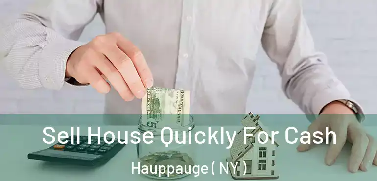  Sell House Quickly For Cash Hauppauge ( NY )