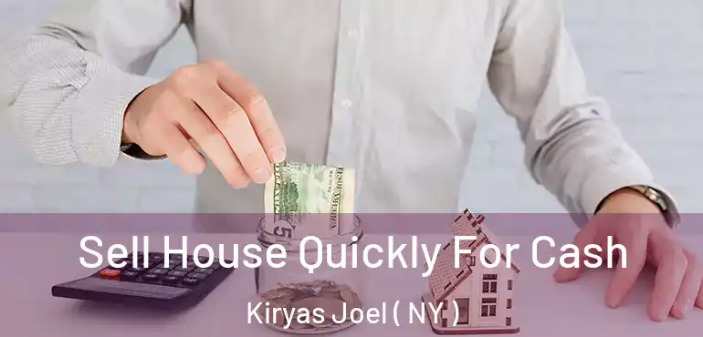  Sell House Quickly For Cash Kiryas Joel ( NY )