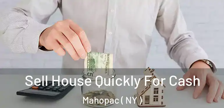  Sell House Quickly For Cash Mahopac ( NY )