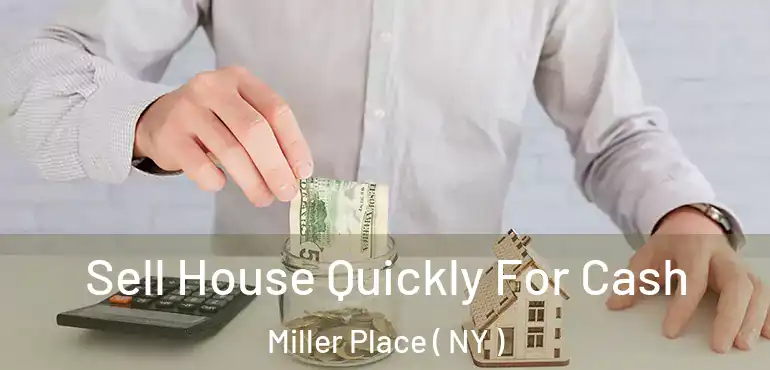  Sell House Quickly For Cash Miller Place ( NY )