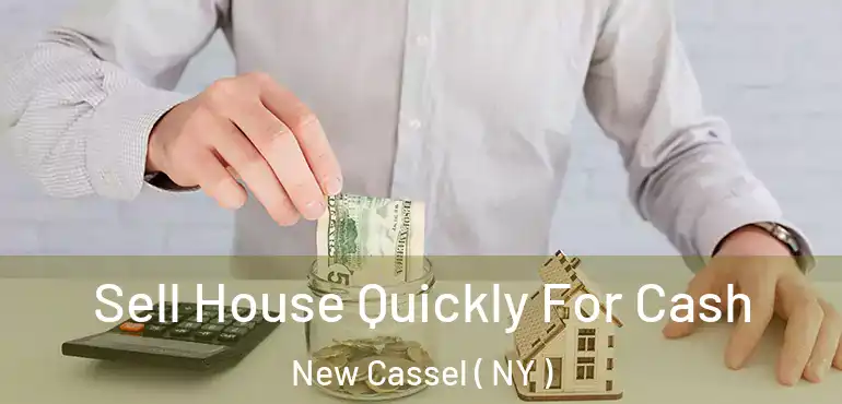  Sell House Quickly For Cash New Cassel ( NY )