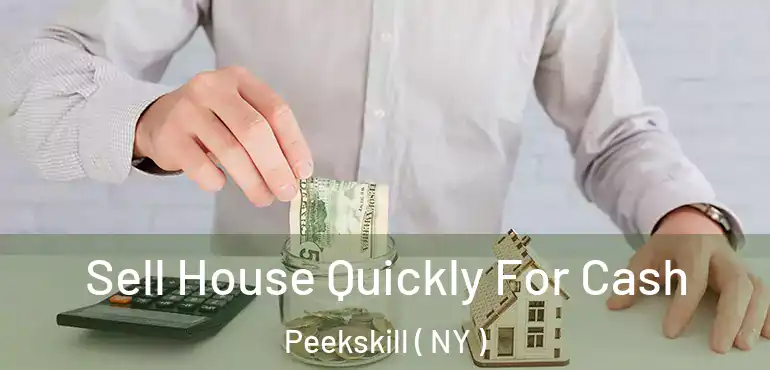  Sell House Quickly For Cash Peekskill ( NY )