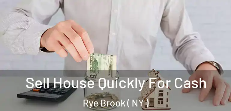  Sell House Quickly For Cash Rye Brook ( NY )