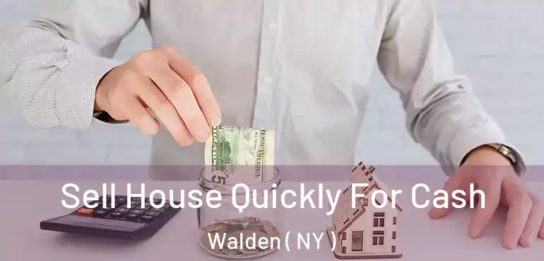  Sell House Quickly For Cash Walden ( NY )