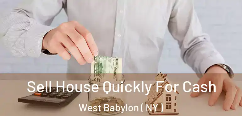  Sell House Quickly For Cash West Babylon ( NY )