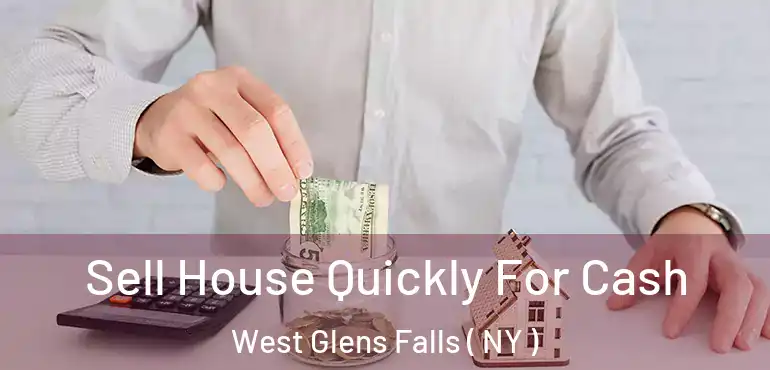  Sell House Quickly For Cash West Glens Falls ( NY )