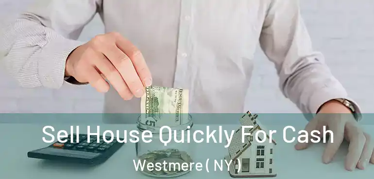  Sell House Quickly For Cash Westmere ( NY )